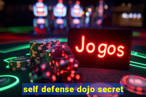 self defense dojo secret